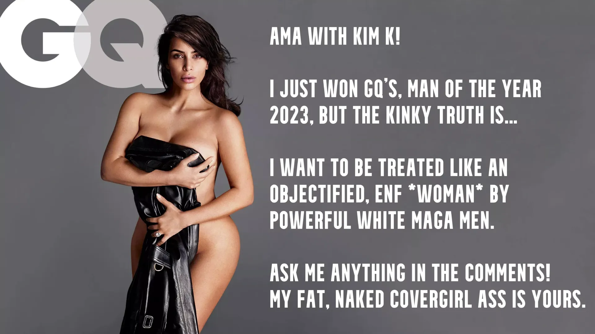 Ask Kim K Anything! Feminine. Dumb. Submissive. Dependent. A Famous Ass on Legs for MAGA!