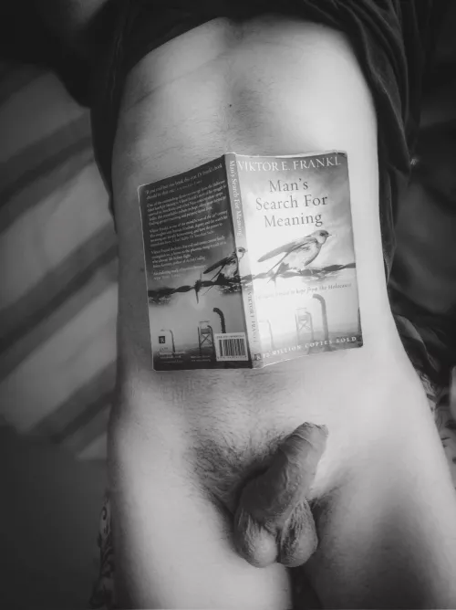 Erections are overrated, so is the meaning of life. - an Absurdist.