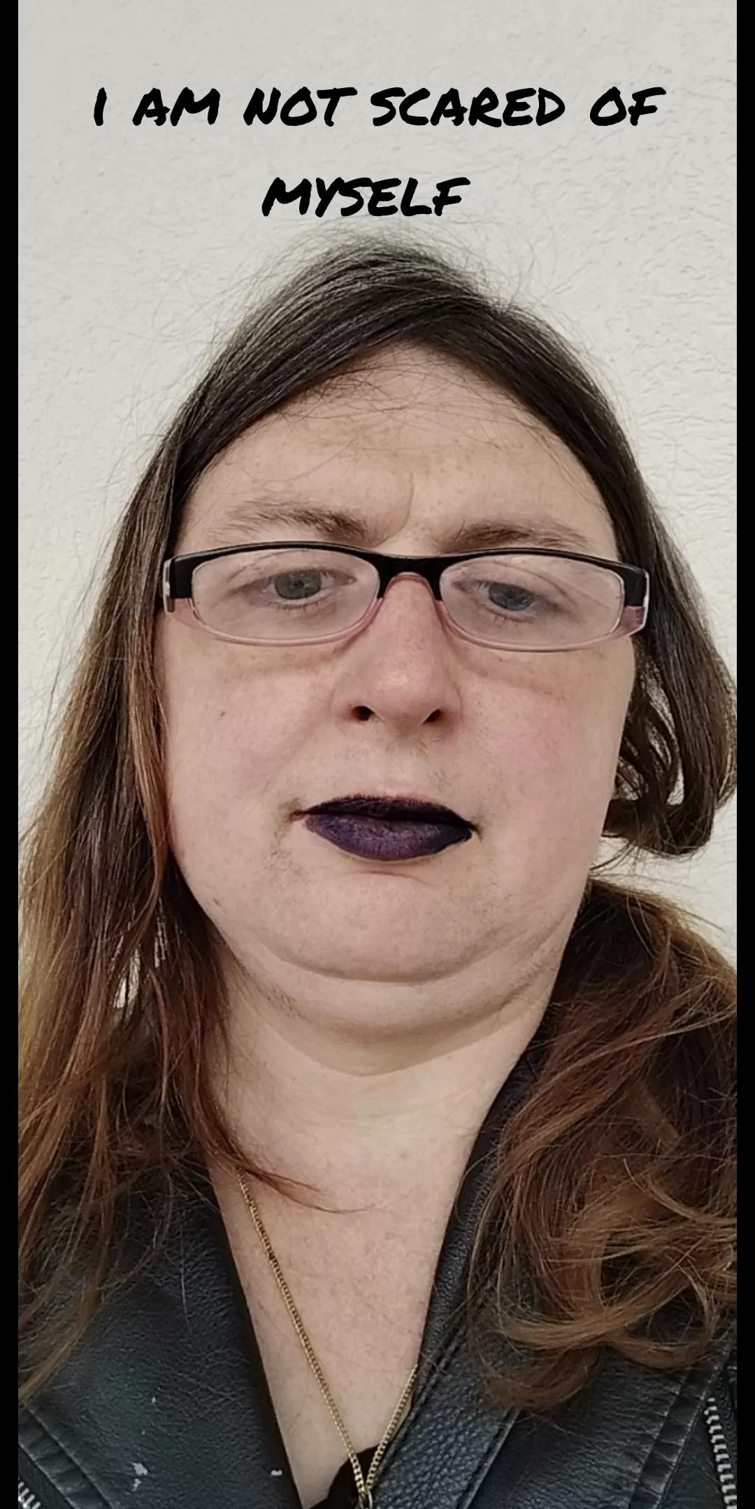 I am not going backwards no longer being afraid