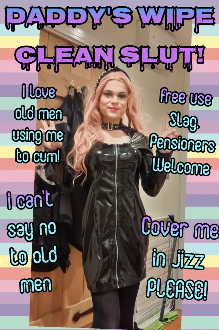 I'm a wipe clean whore for old men X