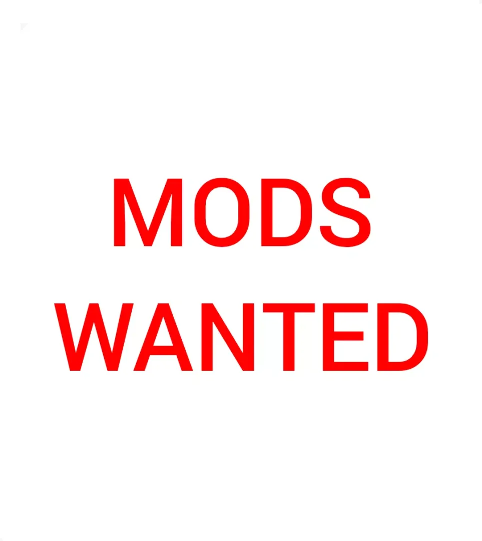 LOOKING FOR MODERATORS: PLEASE APPLY THROUGH MOD MAIL