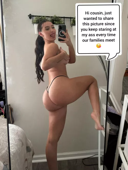 My cousin has such a fat ass I can never look away. She loves wearing tight leggings. She sent me this last night. 