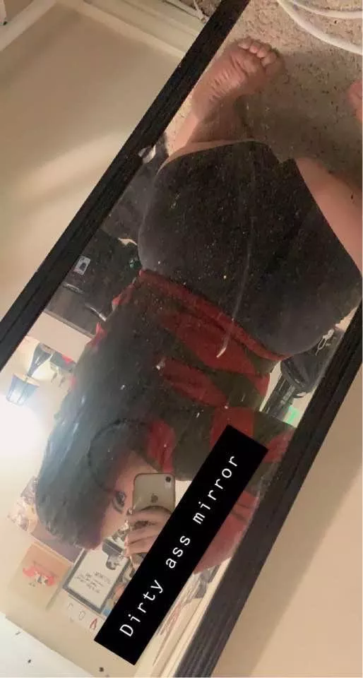 my mirror is dirty, come clean me up uwu
