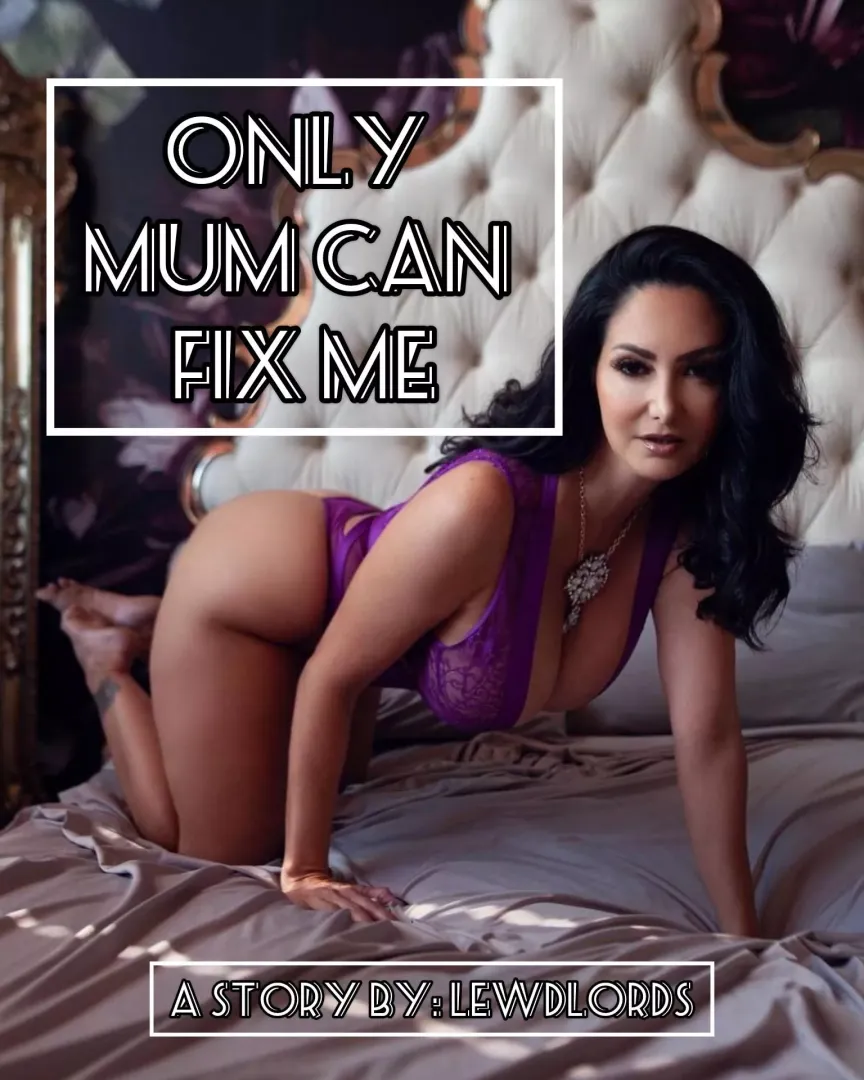 Only Mum Can Fix Me - Chapter 3