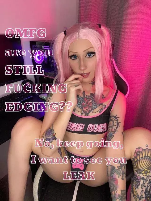 Some girlfriends make you edge for them