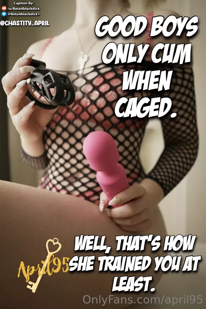 Stay caged if you want to cum.