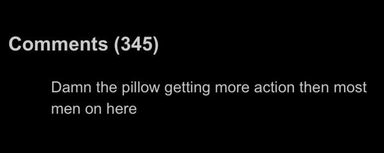 The amount of videos involving this person and her pillow is insane, I’ll say that.