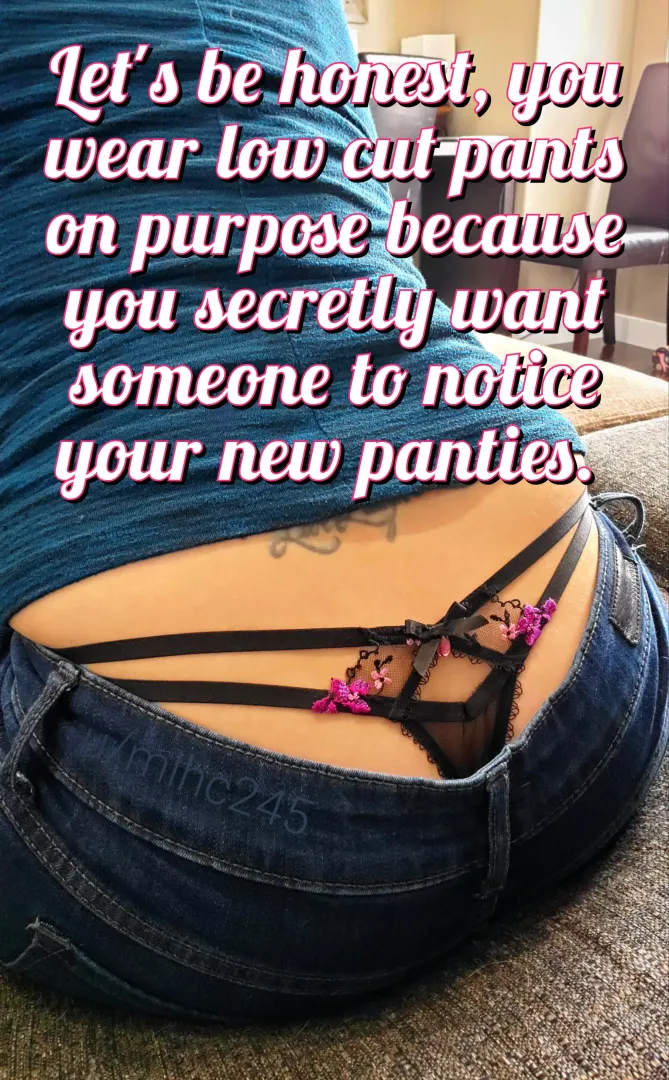 What's the point of sexy panties if nobody gets to see them?