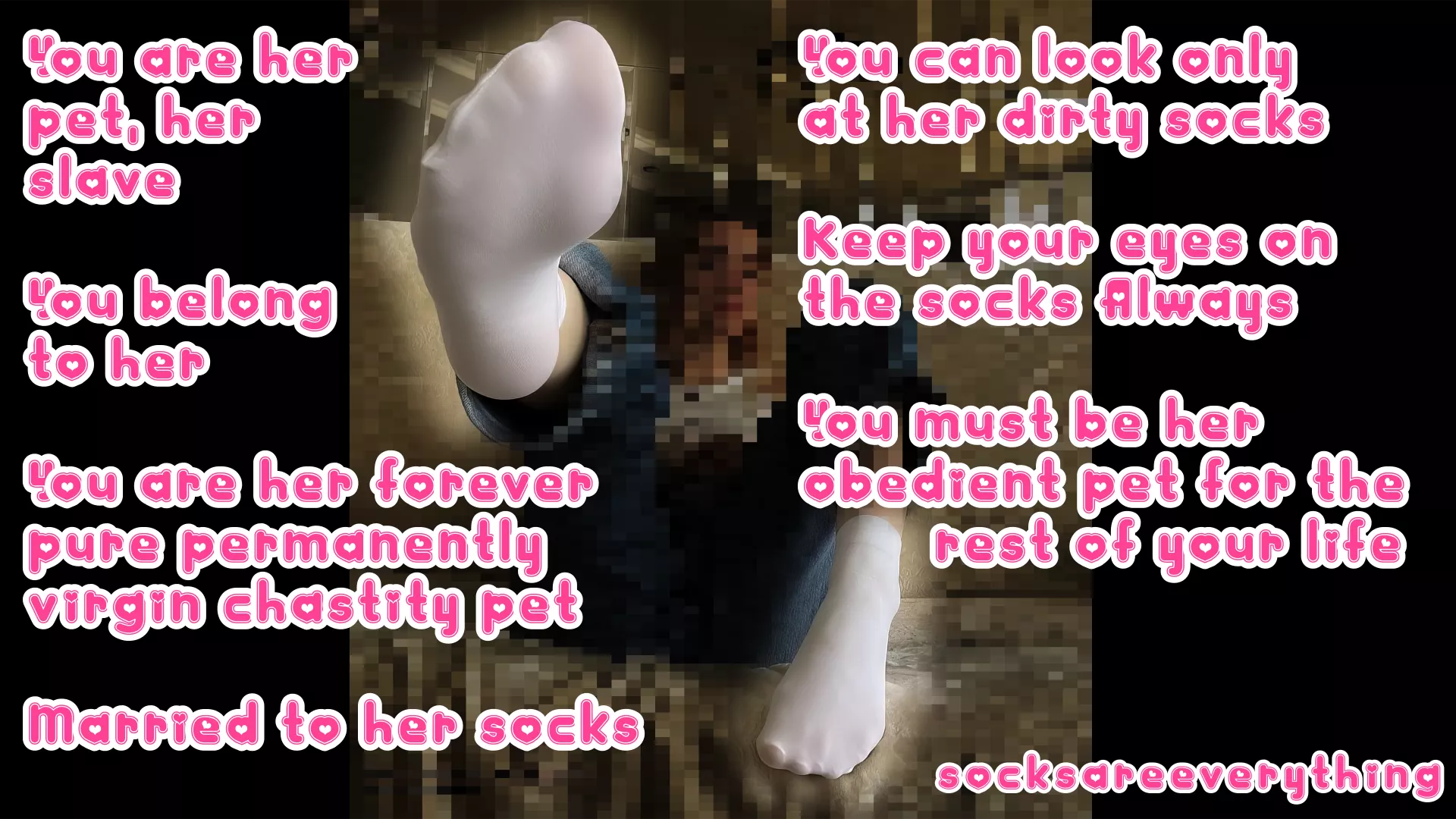 You belong to her, you are her pet and you should only look at her Socks!