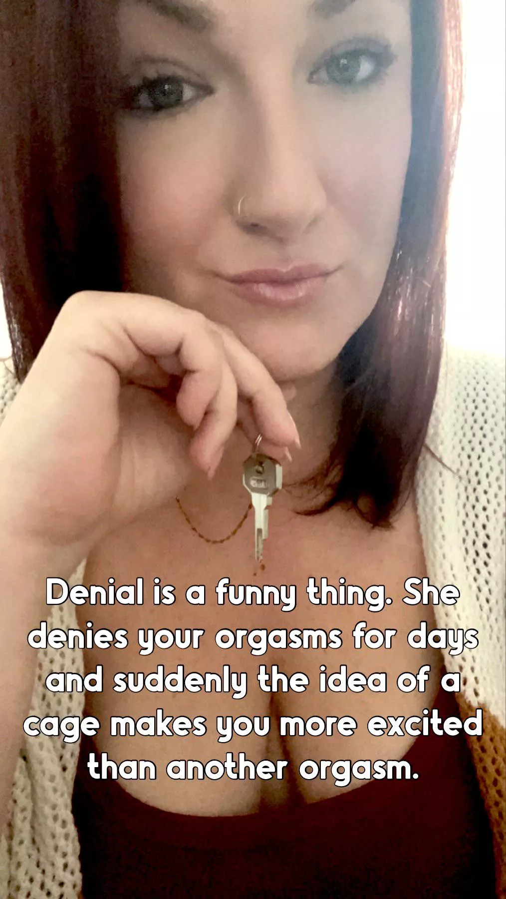 You crave the control and denial so stop resisting. Denial is your release now.