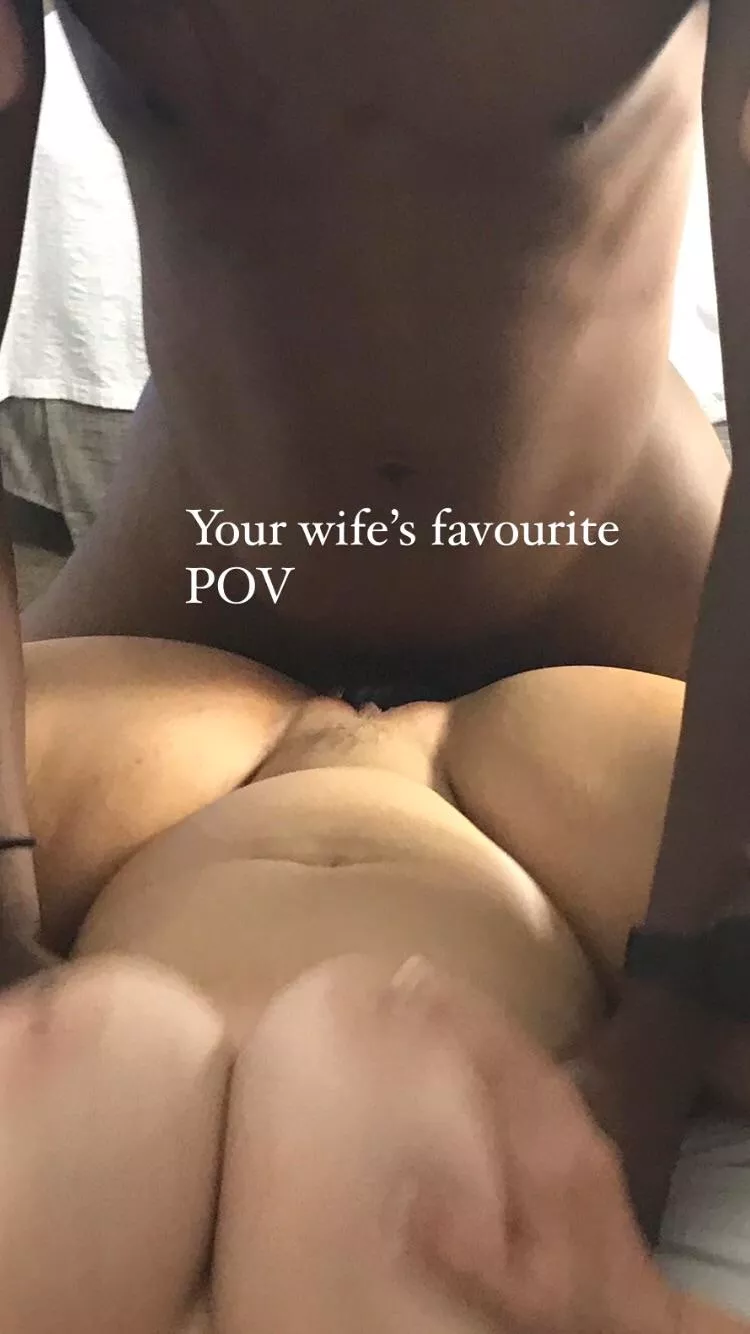 Your wife’s fav POV